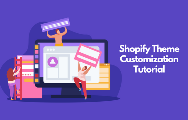 Shopify Theme Customization Tutorial for Beginners